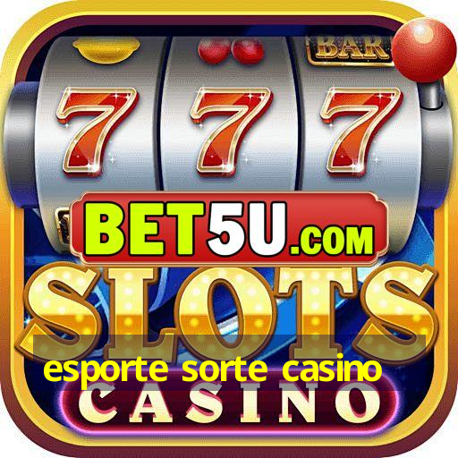 esporte sorte casino